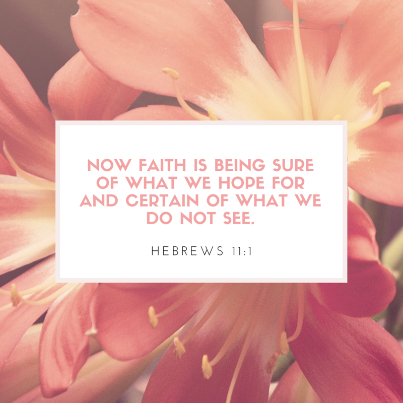 Now faith is being sure of what we hope
