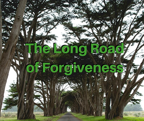 The Long Road of Forgiveness