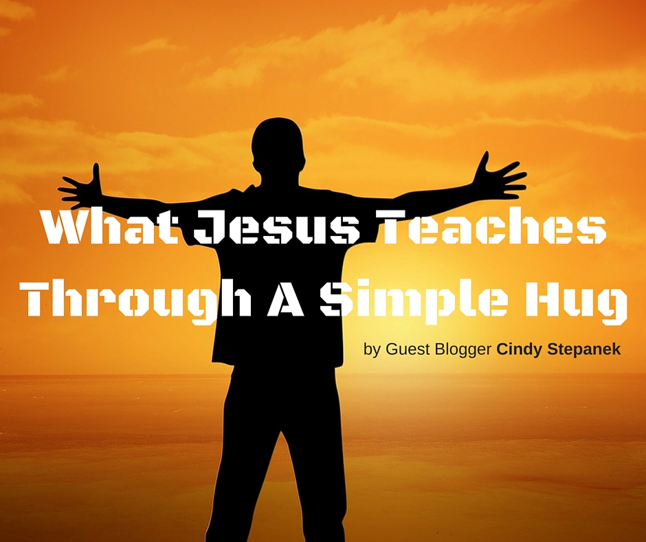 What Jesus Teaches Through A Simple Hug