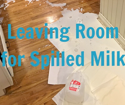 leaving room for spilled milk