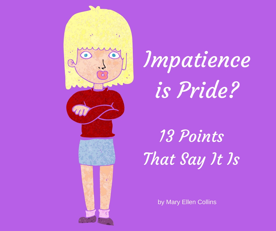 Impatience is pride?