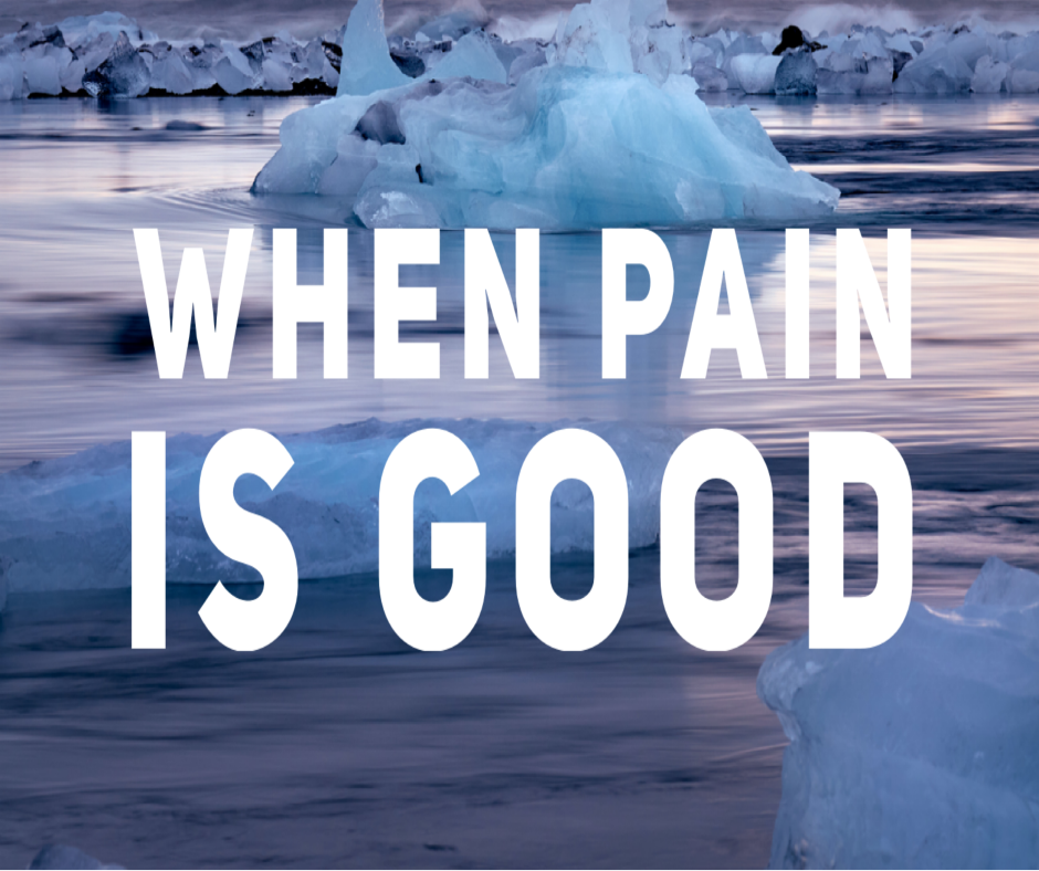 When Pain is Good