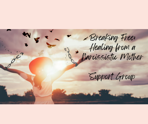 3rd Monday Breaking Free: Healing from a Narcissistic Mother Support Group, Support Group